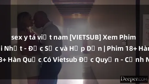 sex y tá việt nam [VIETSUB] Xem Phim Sex Hàn Quốc Mới Nhất - Đặc Sắc và Hấp Dẫn | Phim 18+ Hàn Quốc Có Vietsub Độc Quyền - Cảnh Nóng Mới Nhất