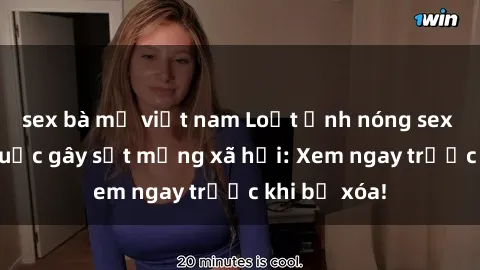 sex bà mẹ việt nam Loạt ảnh nóng sex gái Trung Quốc gây sốt mạng xã hội: Xem ngay trước khi bị xóa!