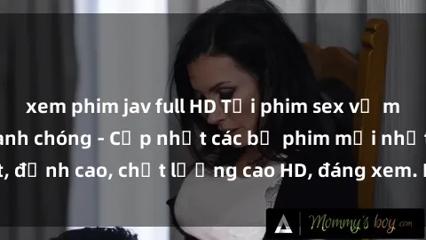xem phim jav full HD Tải phim sex về máy miễn phí và nhanh chóng - Cập nhật các bộ phim mới nhất, đỉnh cao, chất lượng cao HD, đáng xem. Hãy trải nghiệm ngay!