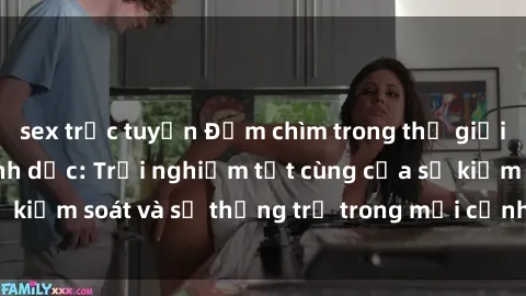 sex trực tuyến Đắm chìm trong thế giới phim sex nô lệ tình dục: Trải nghiệm tột cùng của sự kiểm soát và sự thống trị trong mỗi cảnh quay mãnh liệt