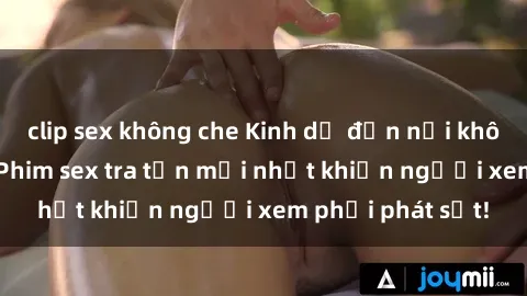 clip sex không che Kinh dị đến nỗi không thể tin nổi: Phim sex tra tấn mới nhất khiến người xem phải phát sốt!