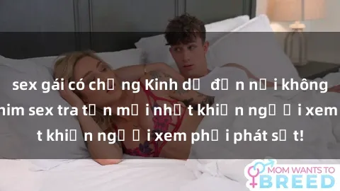sex gái có chồng Kinh dị đến nỗi không thể tin nổi: Phim sex tra tấn mới nhất khiến người xem phải phát sốt!