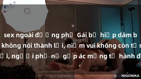 sex ngoài đường phố Gái bị hiếp dâm bạo lực: Nỗi đau không nói thành lời, niềm vui không còn tồn tại, người phụ nữ gặp ác mộng từ hành động độc ác của kẻ xấu.