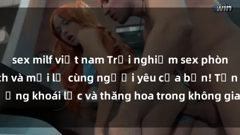 sex milf việt nam Trải nghiệm sex phòng tắm đầy kích thích và mới lạ cùng người yêu của bạn! Tận hưởng khoái lạc và thăng hoa trong không gian tắm ấm áp và gợi cảm.