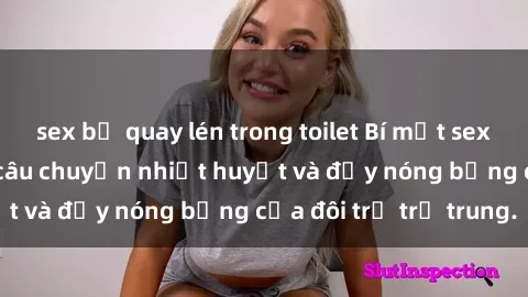 sex bị quay lén trong toilet Bí mật sex công viên: Những câu chuyện nhiệt huyết và đầy nóng bỏng của đôi trẻ trẻ trung.