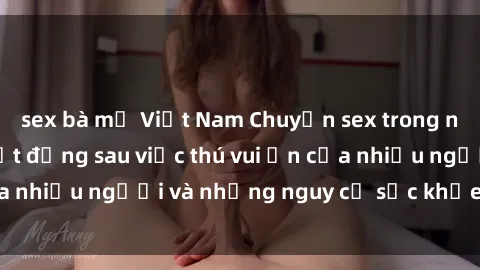 sex bà mẹ Việt Nam Chuyện sex trong nhà vệ sinh: Sự thật đằng sau việc thú vui ẩn của nhiều người và những nguy cơ sức khỏe cần lưu ý