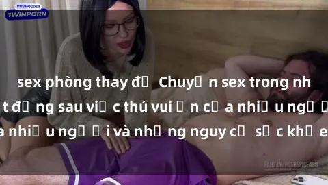 sex phòng thay đồ Chuyện sex trong nhà vệ sinh: Sự thật đằng sau việc thú vui ẩn của nhiều người và những nguy cơ sức khỏe cần lưu ý