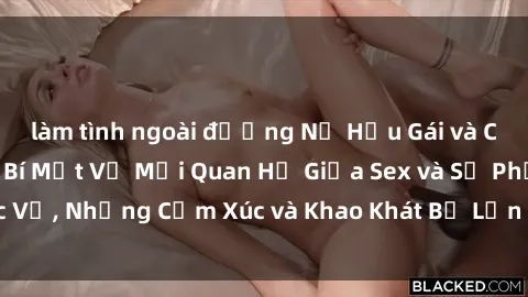 làm tình ngoài đường Nữ Hầu Gái và Cuộc Sống Của Họ: Bí Mật Về Mối Quan Hệ Giữa Sex và Sự Phục Vụ, Những Cảm Xúc và Khao Khát Bị Lẫn Lộn Trong Lĩnh Vực Này.