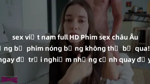 sex việt nam full HD Phim sex châu Âu đỉnh cao: Top những bộ phim nóng bỏng không thể bỏ qua! Xem ngay để trải nghiệm những cảnh quay đầy kích thích và cuồng nhiệt.