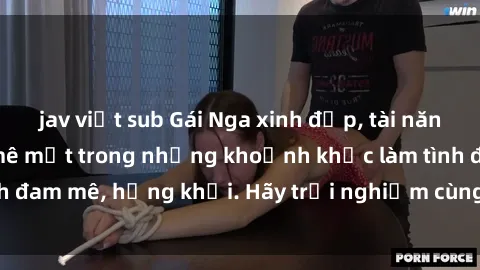 jav việt sub Gái Nga xinh đẹp, tài năng khiến bạn phải mê mệt trong những khoảnh khắc làm tình đam mê, hứng khởi. Hãy trải nghiệm cùng họ ngay hôm nay!