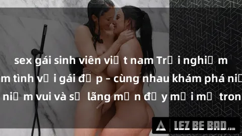 sex gái sinh viên việt nam Trải nghiệm hạnh phúc khi làm tình với gái đẹp – cùng nhau khám phá niềm vui và sự lãng mạn đầy mới mẻ trong quan hệ của bạn.