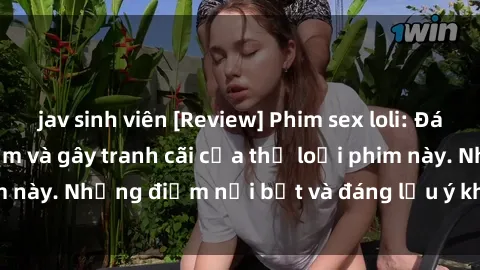 jav sinh viên [Review] Phim sex loli: Đánh giá về sự gợi cảm và gây tranh cãi của thể loại phim này. Những điểm nổi bật và đáng lưu ý khi xem phim loli.