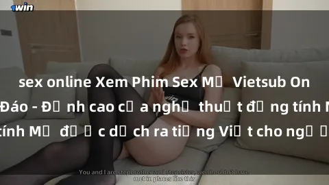 sex online Xem Phim Sex Mỹ Vietsub Online Miễn Phí Độc Đáo - Đỉnh cao của nghệ thuật đồng tính Mỹ được dịch ra tiếng Việt cho người xem hiểu rõ hơn.