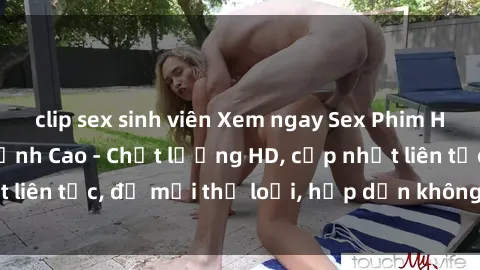 clip sex sinh viên Xem ngay Sex Phim Hàn Quốc Vietsub Đỉnh Cao - Chất lượng HD, cập nhật liên tục, đủ mọi thể loại, hấp dẫn không thể bỏ qua!