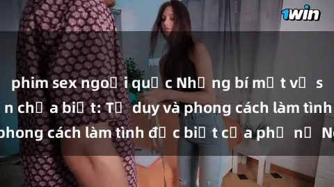phim sex ngoại quốc Những bí mật về sex gái Nga mà bạn chưa biết: Tư duy và phong cách làm tình đặc biệt của phụ nữ Nga