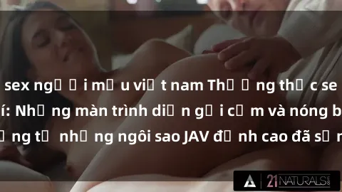 sex người mẫu việt nam Thưởng thức sex JAV idol miễn phí: Những màn trình diễn gợi cảm và nóng bỏng từ những ngôi sao JAV đỉnh cao đã sẵn sàng để bạn khám phá.