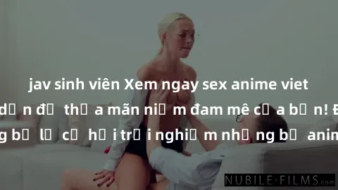 jav sinh viên Xem ngay sex anime vietsub cực hot và hấp dẫn để thỏa mãn niềm đam mê của bạn! Đừng bỏ lỡ cơ hội trải nghiệm những bộ anime đỉnh cao chỉ có tại đây!