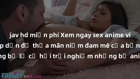 jav hd miễn phí Xem ngay sex anime vietsub cực hot và hấp dẫn để thỏa mãn niềm đam mê của bạn! Đừng bỏ lỡ cơ hội trải nghiệm những bộ anime đỉnh cao chỉ có tại đây!