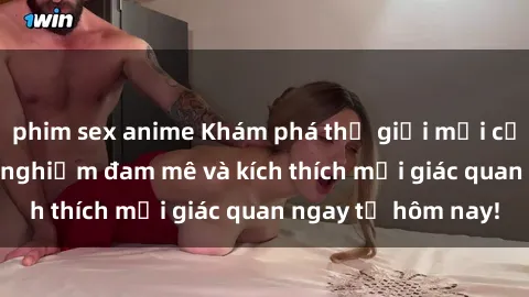 phim sex anime Khám phá thế giới mới của sex online: trải nghiệm đam mê và kích thích mọi giác quan ngay từ hôm nay!