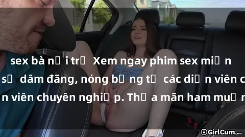 sex bà nội trợ Xem ngay phim sex miễn phí tại đây - cùng sự dâm đãng, nóng bỏng từ các diễn viên chuyên nghiệp. Thỏa mãn ham muốn ngay hôm nay!