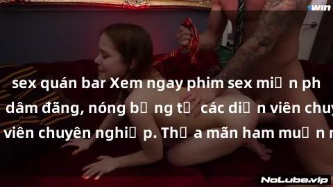 sex quán bar Xem ngay phim sex miễn phí tại đây - cùng sự dâm đãng, nóng bỏng từ các diễn viên chuyên nghiệp. Thỏa mãn ham muốn ngay hôm nay!