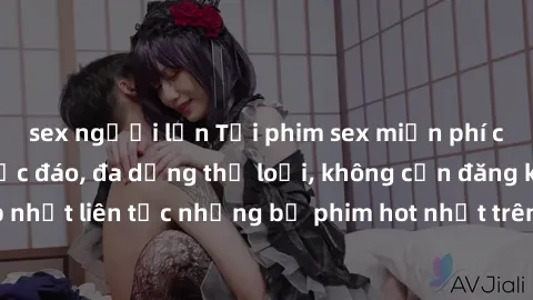 sex người lớn Tải phim sex miễn phí chất lượng cao độc đáo, đa dạng thể loại, không cần đăng ký tài khoản. Cập nhật liên tục những bộ phim hot nhất trên thị trường. Sự lựa chọn hàng đầu cho người yêu 