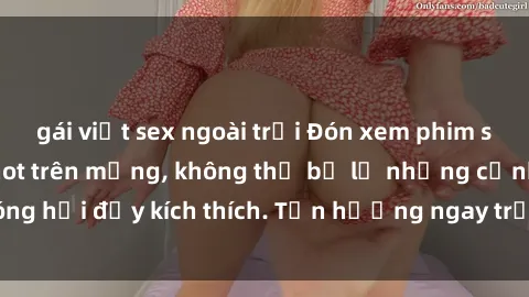 gái việt sex ngoài trời Đón xem phim sex mới nhất đang hot trên mạng, không thể bỏ lỡ những cảnh nóng hổi đầy kích thích. Tận hưởng ngay trước khi bị xoá chóng mặt!
