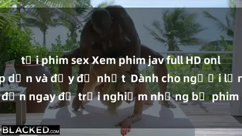 tải phim sex Xem phim jav full HD online miễn phí - Hấp dẫn và đầy đủ nhất  Dành cho người lớn, đến ngay để trải nghiệm những bộ phim hấp dẫn và hấp dẫn.