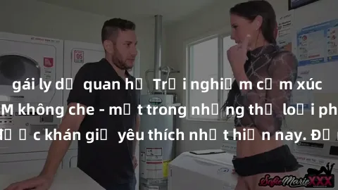 gái ly dị quan hệ Trải nghiệm cảm xúc thăng hoa với jav SM không che - một trong những thể loại phim người lớn được khán giả yêu thích nhất hiện nay. Đảm bảo đem lại sự hấp dẫn, kích thích tối đa cho 