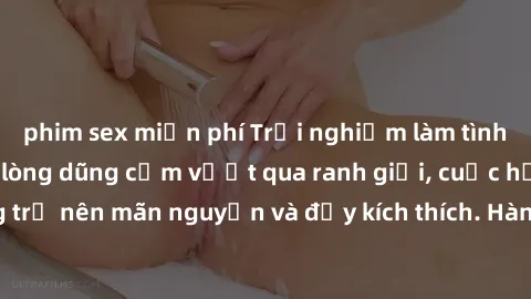 phim sex miễn phí Trải nghiệm làm tình ngoài đường: Khi lòng dũng cảm vượt qua ranh giới, cuộc hẹn nơi công cộng trở nên mãn nguyện và đầy kích thích. Hành vi nguy hiểm, nhưng cũng tạo nên cảm giác mớ