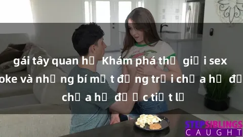 gái tây quan hệ Khám phá thế giới sex quán karaoke và những bí mật động trời chưa hề được tiết lộ