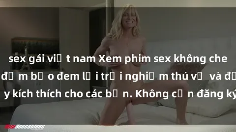 sex gái việt nam Xem phim sex không che miễn phí tại đây, đảm bảo đem lại trải nghiệm thú vị và đầy kích thích cho các bạn. Không cần đăng ký, hoàn toàn miễn phí.