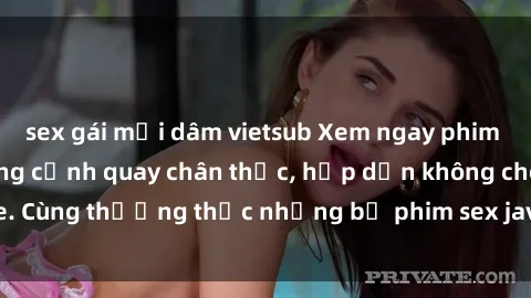 sex gái mại dâm vietsub Xem ngay phim sex jav HD với những cảnh quay chân thực, hấp dẫn không che. Cùng thưởng thức những bộ phim sex jav HD hot nhất hiện nay!