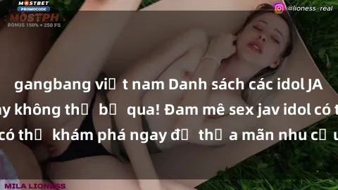 gangbang việt nam Danh sách các idol JAV hot nhất hiện nay không thể bỏ qua! Đam mê sex jav idol có thể khám phá ngay để thỏa mãn nhu cầu giải trí của mình!